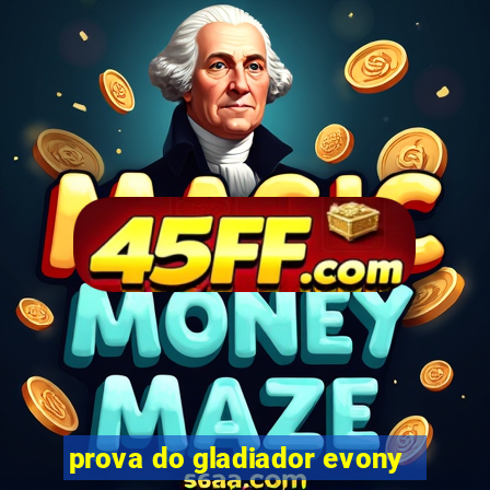 prova do gladiador evony